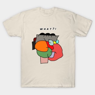 What?! Funny Shirt T-Shirt